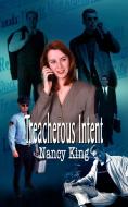 Treacherous Intent di Nancy King edito da 1st Book Library