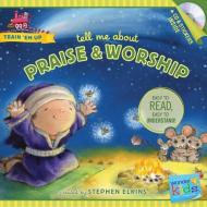 Tell Me about Praise and Worship di Stephen Elkins edito da TYNDALE HOUSE PUBL