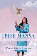 Fresh Manna di Pastor Felicia Hamilton edito da Trafford Publishing