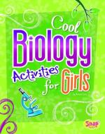 Cool Biology Activities for Girls di Laura Christine Lewandowski edito da SNAP BOOKS