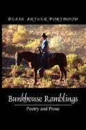 Bunkhouse Ramblings di Duane Arthur Portwood edito da Outskirts Press