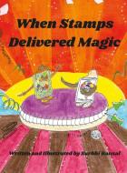 When Stamps Delivered Magic di Surbhi Bansal edito da Lulu.com