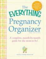 The Everything Pregnancy Organizer, 3rd Edition di Paula Ford-Martin edito da Adams Media Corporation