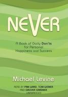 Never: A Book of Daily Don'ts for Personal Happiness and Success [With Earbuds] di Michael Levine edito da Findaway World