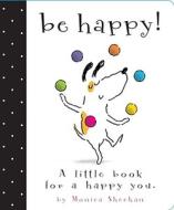 Be Happy!: A Little Book for a Happy You di Monica Sheehan edito da Little Simon