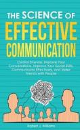 The Science of Effective Communication di Robert J. Williams edito da Lulu.com