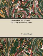 Piano Sonatas No. 1-3 Op.4 Op.35 Op.58 - For Solo Piano di Frederic Chopin edito da Bakhsh Press