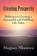 Creating Prosperity di Hugues Nkamwa edito da America Star Books