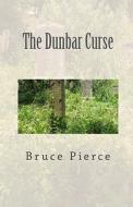 The Dunbar Curse di Bruce Pierce edito da Createspace