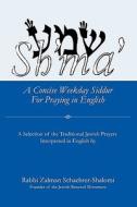 Sh'ma': A Concise Weekday Siddur for Praying in English di Zalman M. Schachter-Shalomi edito da Createspace