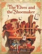 The Elves And The Shoemaker di Deanna McFadden edito da Sterling Publishing Co Inc