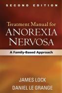 Treatment Manual for Anorexia Nervosa, Second Edition di James Lock edito da Guilford Press