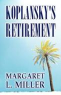 Koplansky's Retirement di Margaret L. Miller edito da Publishamerica
