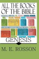 All the Books of the Bible: Genesis di M. E. Rosson edito da Createspace