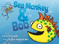 Sea Monkey & Bob di Aaron Reynolds edito da SIMON & SCHUSTER BOOKS YOU