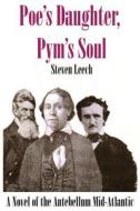 Poe's Daughter, Pym's Soul di Steven Leech edito da Createspace