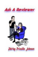 Ask a Reviewer di Shirley Priscilla Johnson edito da Createspace