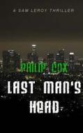 Last Man's Head di Philip Cox edito da Createspace