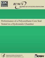 Performance of a Polyurethane Core Seal Tested in a Hydrostatic Chamber di Dennis R. Dolinar, Michael J. Sapko, Samuel P. Harteis edito da Createspace