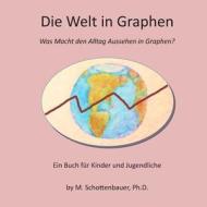 Die Welt in Graphen di M. Schottenbauer edito da Createspace
