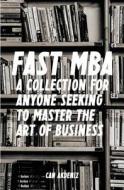 Fast MBA: A 4-Book Collection for Anyone Seeking to Master the Art of Business di Can Akdeniz edito da Createspace
