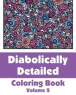 Diabolically Detailed Coloring Book (Volume 2) di Various edito da Createspace