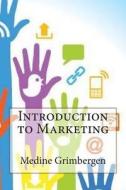 Introduction to Marketing di Medine K. Grimbergen edito da Createspace