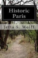 Historic Paris di Jetta S. Wolff edito da Createspace