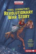 Sybil Ludington's Revolutionary War Story di Katie Marsico edito da LERNER PUBN