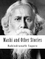 Mashi and Other Stories di Rabindranath Tagore edito da Createspace