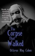 The Corpse That Walked di Octavus Roy Cohen edito da Black Curtain Press