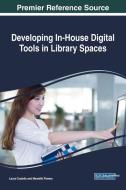 Developing In-House Digital Tools in Library Spaces edito da Information Science Reference