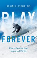 Play Forever di Kevin R. Stone edito da Lioncrest Publishing