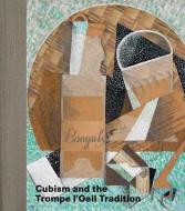 Cubism And The Trompe L`oeil Tradition di Emily Braun, Elizabeth Cowling, Claire Le Thomas, Rachel Mustalish edito da METROPOLITAN MUSEUM OF ART