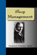 Shop Management di Frederick Winslow Taylor edito da Nuvision Publications