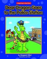 Dear Dragon Goes to the Police Station di Margaret Hillert edito da NORWOOD HOUSE PR
