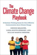 The Climate Change Playbook di Dennis Meadows, Linda Booth-Sweeney, Gillian Martin-Mehers edito da Publishers Group UK