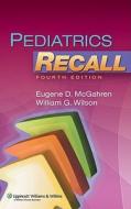 Pediatrics Recall di Eugene D. McGahren, William G. Wilson edito da Lippincott Williams And Wilkins