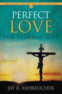 Perfect Love di Jay R. Ashbaucher edito da Innovo Publishing LLC