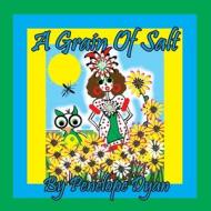 A Grain Of Salt! di Penelope Dyan edito da Bellissima Publishing LLC
