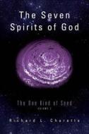 The Seven Spirits Of God di Richard L Charette edito da Tate Publishing & Enterprises