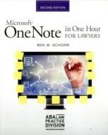 Microsoft Onenote in One Hour for Lawyers di Ben M. Schorr edito da AMER BAR ASSN