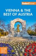 Fodor's Vienna & the Best of Austria: With Salzburg & Skiing in the Alps di Fodor'S Travel Guides edito da FODORS