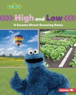 High and Low: A Sesame Street (R) Guessing Game di Mari C. Schuh edito da LERNER PUBN