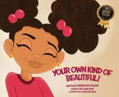 Your Own Kind of Beautiful! di Tamara Pray Frazier edito da LIGHTNING SOURCE INC