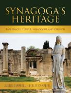 Synagoga's Heritage: Tabernacle, Temple, di JUSTIN CAMPBELL edito da Lightning Source Uk Ltd
