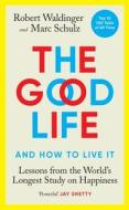 The Good Life di Robert Waldinger, Marc Schulz edito da Ebury Publishing