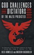 God Challenges the Dictators, Doom of Nazis Predicted: The Destruction of the Third Reich Foretold by the Director of Sw di Rees Howells, Mathew Backholer edito da BYFAITH MEDIA