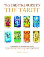 The Essential Guide to the Tarot: Understanding the Major and Minor Arcana - Using the Tarot the Find Self-Knowledge and di David Fontana edito da WATKINS PUB LTD