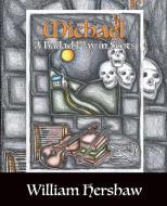 Michael: A Ballad Play in Scots di William Hershaw edito da LIGHTNING SOURCE INC